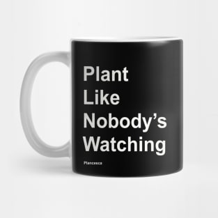 Plant Like Nobody's Watching WH Mug